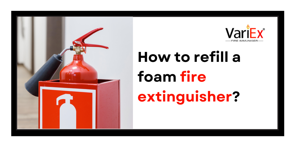 How To Refill A Foam Fire Extinguisher